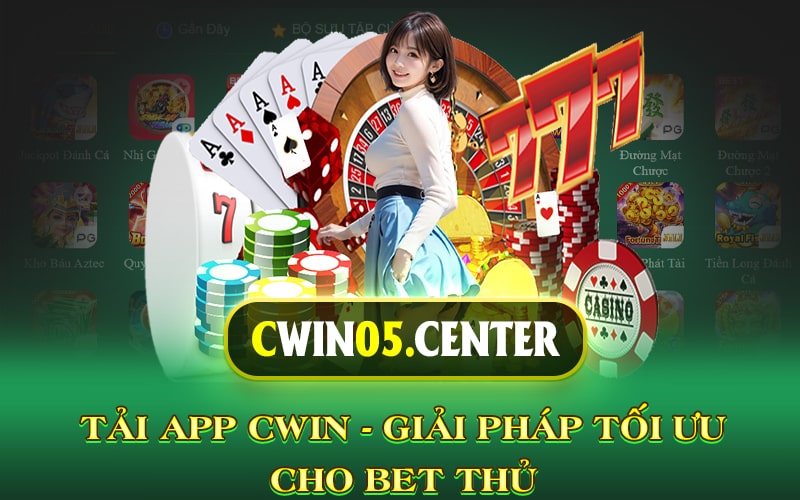 Tải App Cwin - Giải pháp tối ưu 
cho Bet Thủ