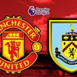 Đánh giá hai đội Manchester United vs Burnley
