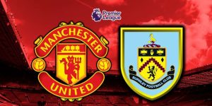 Đánh giá hai đội Manchester United vs Burnley