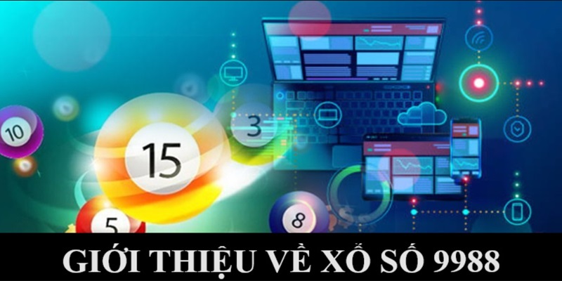 Giới thiệu tựa game Xổ Số 9988 cực hấp dẫn